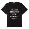 college educated evil feminist slut t-shirt