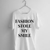 fashion stole my smile tshirt