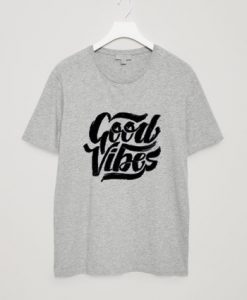 good vibes gey t-shirt