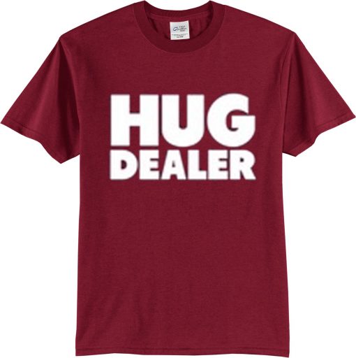 hug dealer t shirt