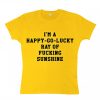 i'm a happy go lucky ray of sunshine Yellow T-Shirt