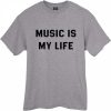 music is my life t-shirt