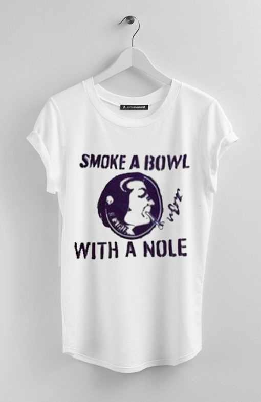 smoke a bowl whit a nole t shirt