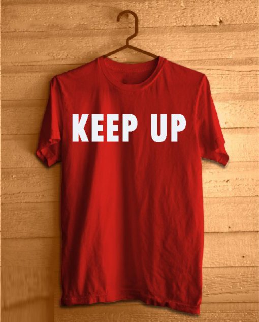 Keep Up Red T shirts