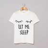 Let me sleep white tees