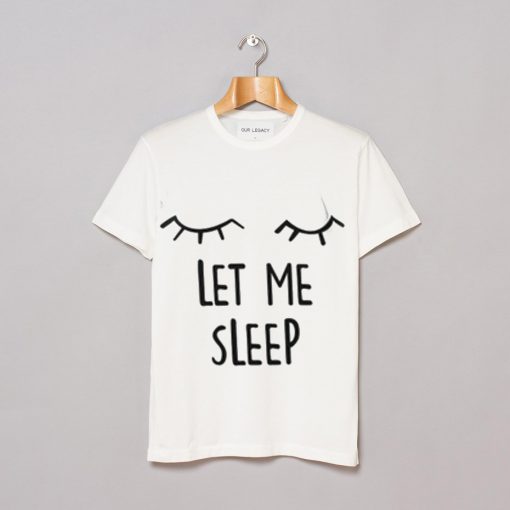 Let me sleep white tees