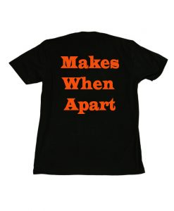 Makes When Aprat back shirt