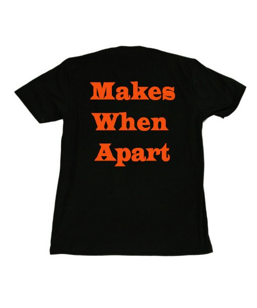 Makes When Aprat back shirt