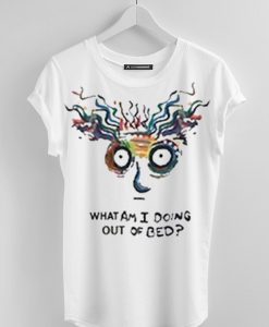 What Am I Doing Out Of Bed T-Shirt