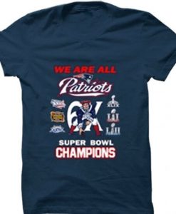 WE ARE ALL PATRIOTS 6X SUPER BOWL CHAMPIONS SHIRT