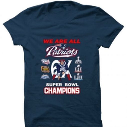 WE ARE ALL PATRIOTS 6X SUPER BOWL CHAMPIONS SHIRT