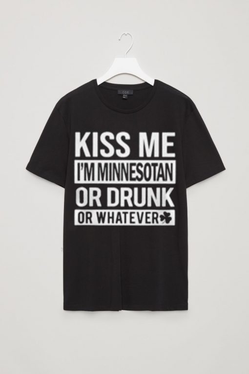 Kiss Me I'm Minnesotan Or Drunk Black Tees