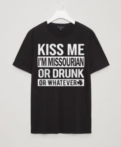 Kiss Me I'm Missorian Or Drunk Black Tees