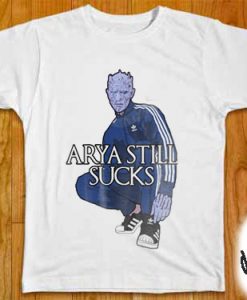 ARYA STILL SUCKS Tshirts