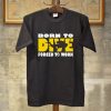 Born To Dive Forced To Work Tees