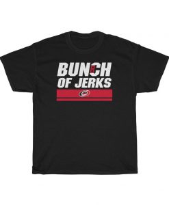 Bunch Of Jerks Carolina Huricanes Fan T-Shirt