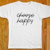 Choose Happy White Tees