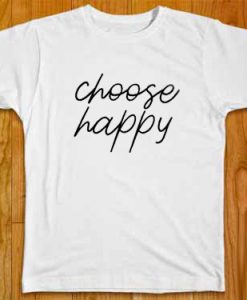 Choose Happy White Tees