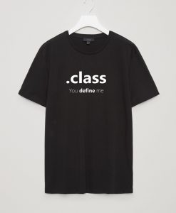 Class You Define Me Black T shirts