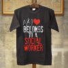 Cool My Heart Belongs To A Social Worker T-Shirt