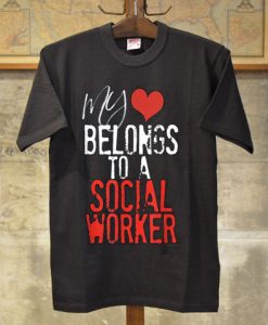 Cool My Heart Belongs To A Social Worker T-Shirt