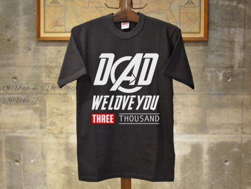 Download Dad We Love You 3000 Shirt