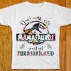 Don't Mess With Mamasaurus T-Shirt