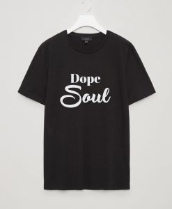 Dope Soul T shirt