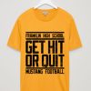 Get Hit Or Quit Mustang Football Unisex T shirts