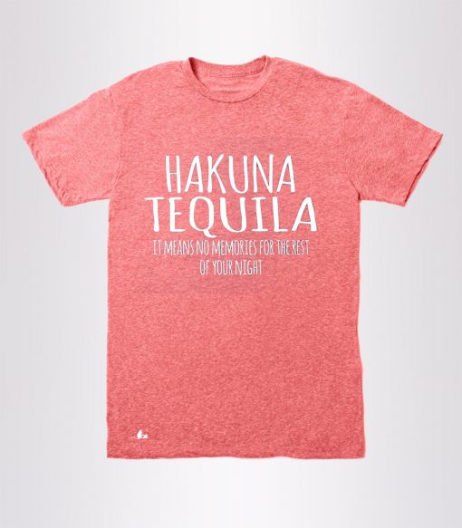 Hakuna Tequila Unisex Tees