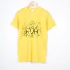 Histery Huh T shirts