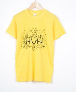 Histery Huh T shirts