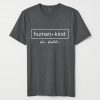 Human Kind Be Both unisex tees