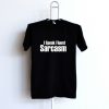 I speak fluent sarcasm t-shirt Slogan Women Unisex Tees