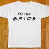 Im The Bride Unisex White Tees