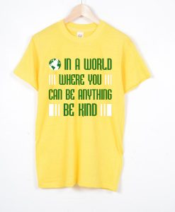 In A World Where You Can Be Anything CHOOSE KIND T-Shirt