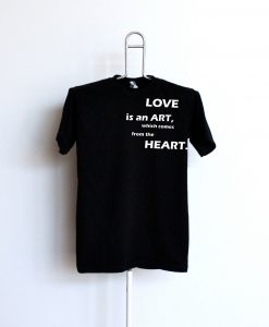 Love is an art, which comes from the heartT Shirt