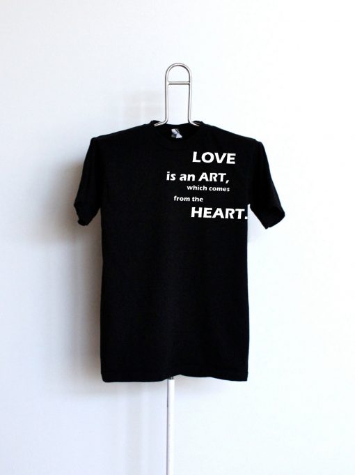 Love is an art, which comes from the heartT Shirt