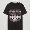 My Favorite Accountant Calls Me Mom Mother's Day Gift T-Shirt