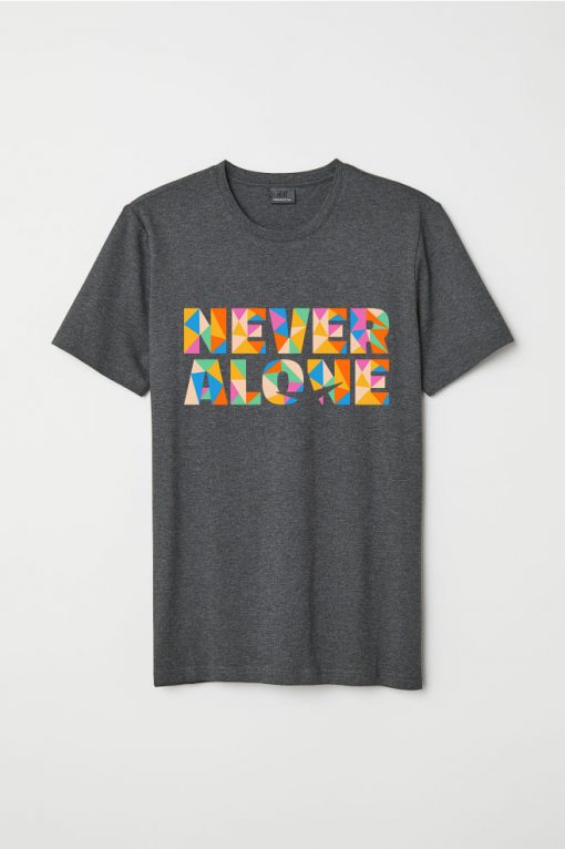 Never Alone T shirts