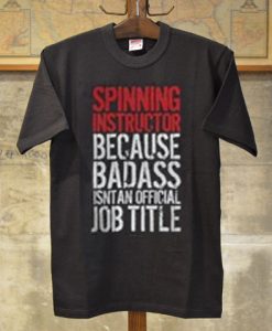 Spinning Instructor Badass Job Title T-Shirt