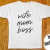 Wife Mom Boss tshirts