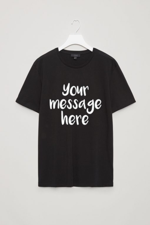 Your Message Here Black T shirts