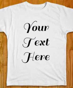 Your Text Here White Tees