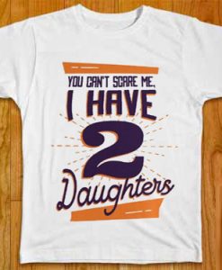 i have 2 DAUGHTERS White T shirts