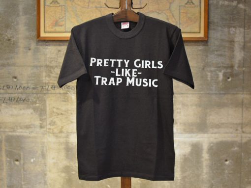 pretty girls like trap music t-shirt