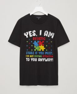 yes i am autism t shirts