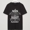 All Men Are Created Equal But Only The Best Are Born In September Men's T-Shirt