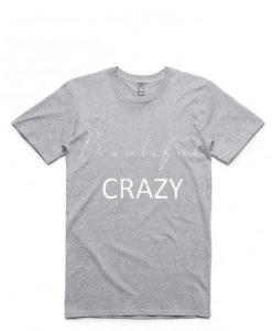 Beautiful Crazy shirt