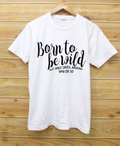 Born To Be Wild Women's T-shirt